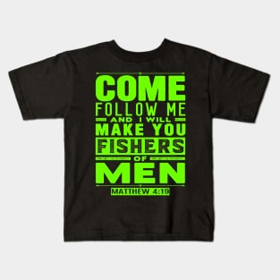 Come Follow Me And I Will Make You Fishers Of Men. Matthew 4:19 Kids T-Shirt